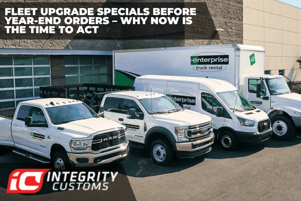 Fleet Upgrade Specials Before Year-End Orders – Why Now Is the Time to Act