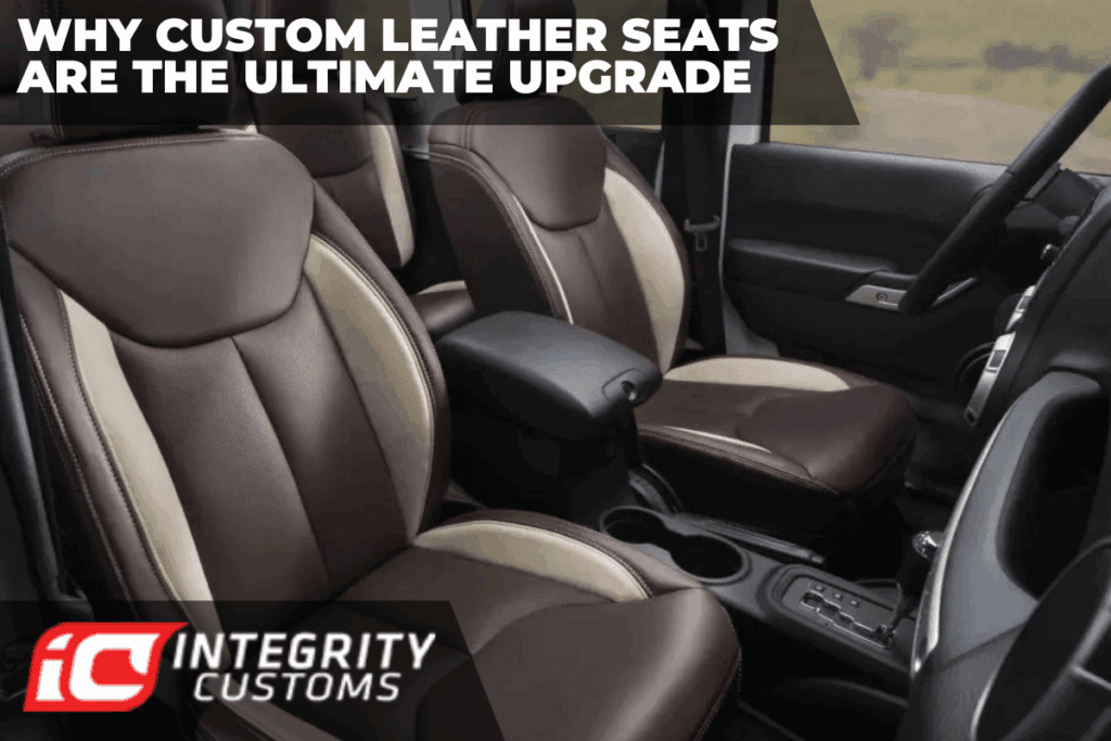 Why Custom Leather Seats Are the Ultimate Upgrade