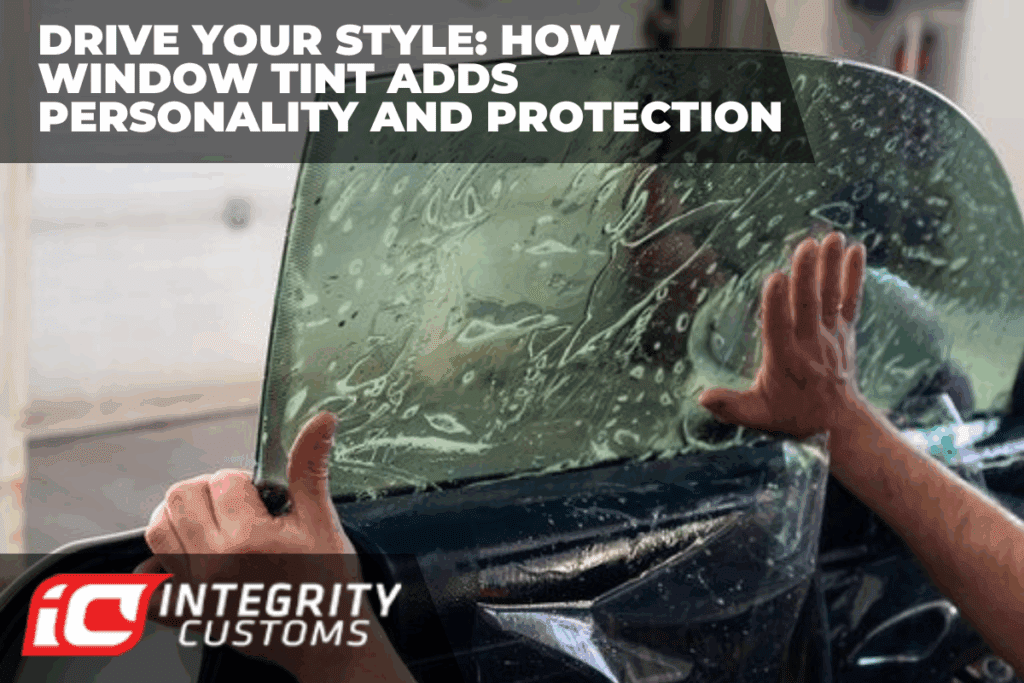 Drive Your Style: How Window Tint Adds Personality and Protection