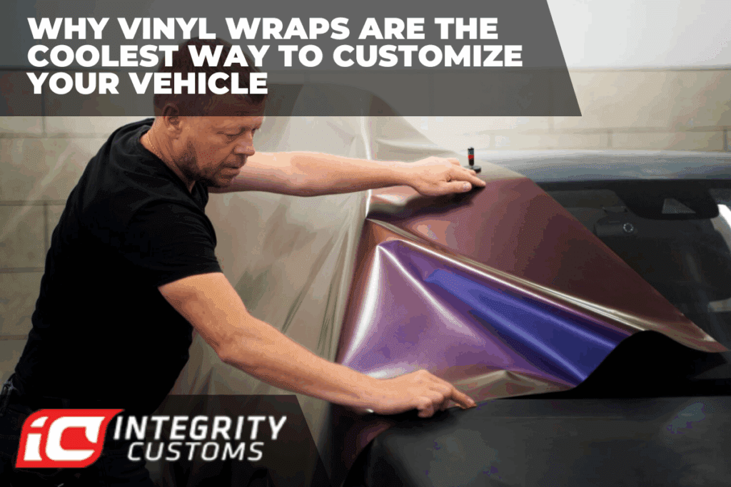 Why Vinyl Wraps Are the Coolest Way to Customize Your Vehicle